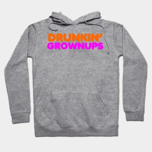 Drunkin Grownups Hoodie